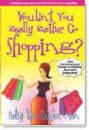 Wouldn't You Rather Go Shopping? by Betsy Cohen